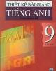 Thiết kế bài giảng Tiếng Anh 9: Tập 1 - Chu Quang Bình